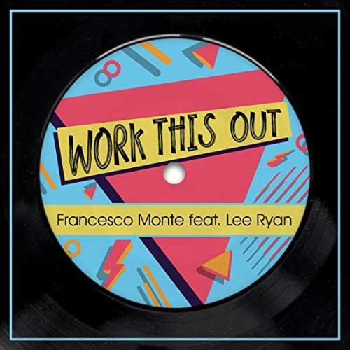 Francesco Monte ft. Lee Ryan – Work This Out